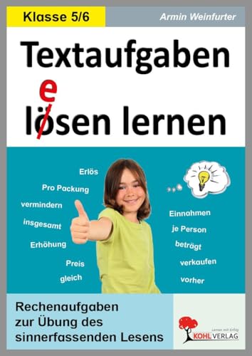 Textaufgaben lösen lernen / Klasse 5-6: Rechenaufgaben zur Übung des sinnerfassenden Lesens im 5.-6. Schuljahr von Kohl Verlag