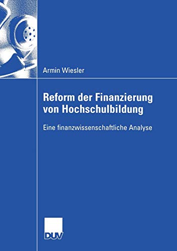 Reform der Finanzierung von Hochschulbildung: Eine finanzwissenschaftliche Analyse (Wirtschaftswissenschaften) (German Edition) von Deutscher Universitätsverlag