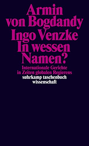 In wessen Namen?: Internationale Gerichte in Zeiten globalen Regierens (suhrkamp taschenbuch wissenschaft) von Suhrkamp Verlag AG