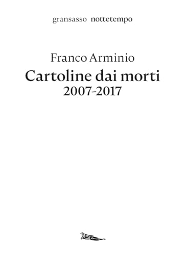 Cartoline dai morti 2007-2017 (Gransasso) von Nottetempo