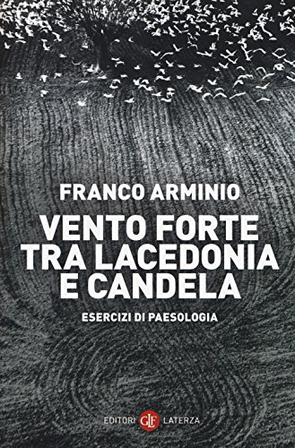 Vento forte tra Lacedonia e Candela. Esercizi di paesologia (I Robinson)