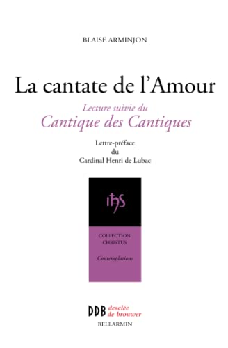La Cantate de l'Amour: lecture suivie du Cantique des Cantiques von Desclée De Brouwer