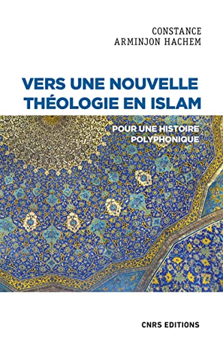 Vers une nouvelle théologie en Islam: Pour une histoire polyphonique von CNRS EDITIONS