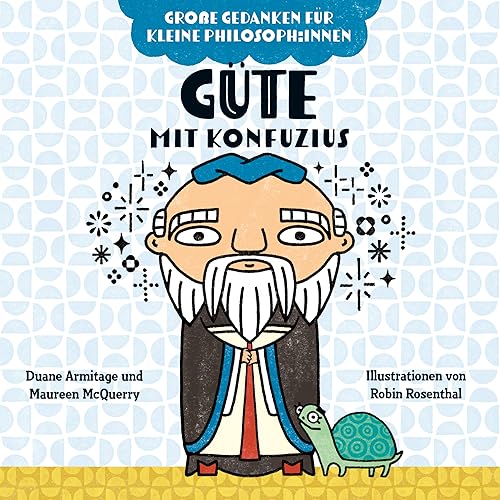 Güte mit Konfuzius: Philosophieren mit Kindern. Bilderbuch über Gefühle für Kinder von 2 bis 4. Fördert Empathie und soziale Kompetenz. Gedanken über ... (Große Gedanken für kleine Philosoph:innen) von Vermes-Verlag