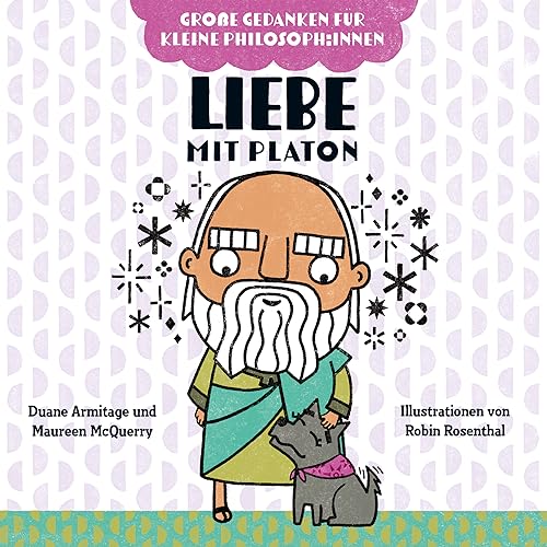 Liebe mit Platon: Philosophieren mit Kindern. Bilderbuch über Gefühle für Kinder von 2 bis 4. Fördert Empathie und soziale Kompetenz. Gedanken über ... soziale Kompetenzen. Kinderbuch von 2 bis 4 von Vermes-Verlag Ges.mbH