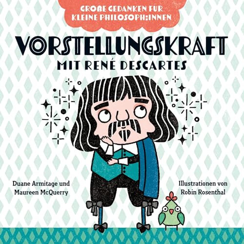Vorstellungskraft mit René Descartes: Philosophieren mit Kindern. Bilderbuch über Gefühle für Kinder von 2 bis 4. Fördert Empathie und soziale Kompetenz bei kleinen Philosoph:innen Vorstellungskraft mit René Descartes: Philosophieren mit Kindern. Bilderbuch über Gefühle für Kinder von 2 bis 4. Fördert Empathie und soziale Kompetenz bei kleinen Philosoph:innen