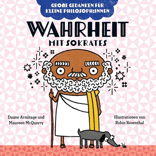 Wahrheit mit Sokrates: Warum Ehrlichkeit hilft und Lügen verletzen. Philosophieren mit Kindern. Bilderbuch über Gefühle für Kinder von 2 bis 4. ... ... bis 4. Fördert Empathie und soziale Kompetenz