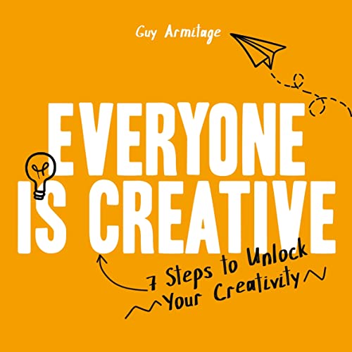 Everyone is Creative: Seven Easy Steps to Unlock Your Creativity von LOM Art