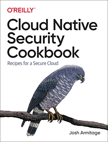 Cloud Native Security Cookbook: Recipes for a Secure Cloud von O'Reilly Media