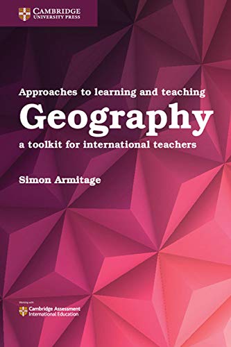 Approaches to Learning and Teaching Geography: A Toolkit for International Teachers (Cambridge International Examinations) von Cambridge University Press