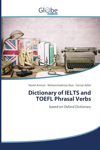 Dictionary of IELTS and TOEFL Phrasal Verbs: based on Oxford Dictionary