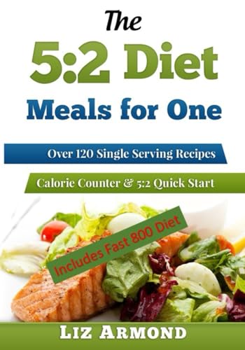 The 5:2 Diet Meals for One: Fast Diet Cookbook With Colour Images- Intermittent Fasting Recipes - Lose Weight Fast & Healthily - Calorie Counter - ... Easy Cook Food (5.2 Fast Diet, Band 11) von Independently published