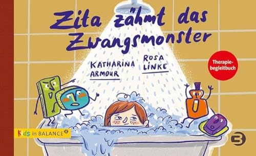 Zita zähmt das Zwangsmonster: Therapie-Begleitbuch (kids in BALANCE)