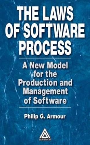 The Laws of Software Process: A New Model for the Production and Management of Software von Auerbach Publications