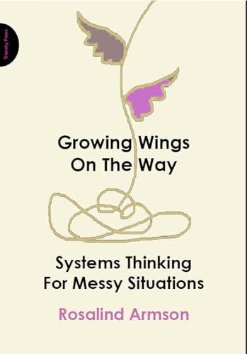 Growing Wings on the Way: Systems Thinking for Messy Situations von Triarchy Press Ltd