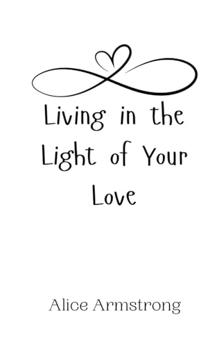 Living in the Light of Your Love von Creative Arts Management OÜ