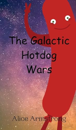 The Galactic Hotdog Wars von Creative Arts Management OÜ