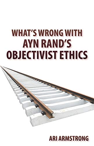 What's Wrong with Ayn Rand's Objectivist Ethics von Eversol Press