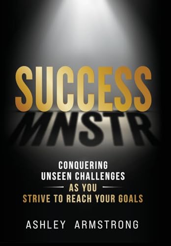Success Mnstr: Conquering Unseen Challenges as You Strive to Reach Your Goals von Game Changer Publishing