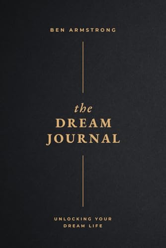The Dream Journal: Unlocking Your Dream Life von Benjamin Armstrong