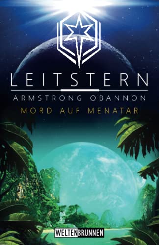 Leitstern: Mord auf Menatar: Science Fiction Reihe (Leitstern Zyklus, Band 10) von Independently published