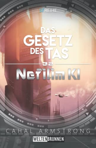 Nefilim KI 32: Das Gesetz des Tas: Science-Fiction-Reihe Nefilim KI 32: Das Gesetz des Tas: Science-Fiction-Reihe