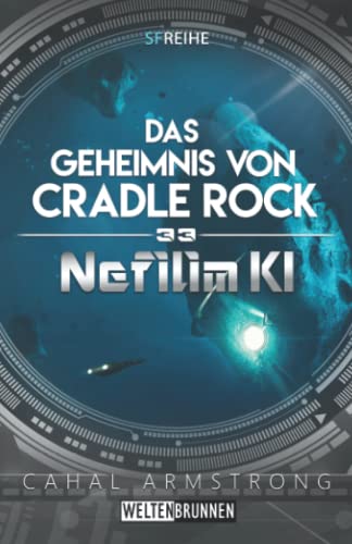 Nefilim KI 33: Das Geheimnis von Cradle Rock: Science Fiction Reihe von Independently published