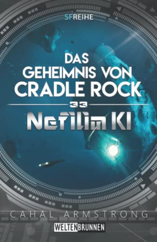 Nefilim KI 33: Das Geheimnis von Cradle Rock: Science Fiction Reihe Nefilim KI 33: Das Geheimnis von Cradle Rock: Science Fiction Reihe von Independently published