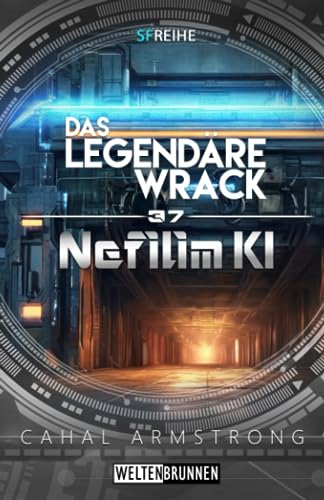 Nefilim KI 37: Das legendäre Wrack: Science Fiction Reihe