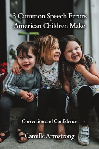 3 Common Speech Errors American Children Make: Correction and Confidence von Dorrance Publishing Company