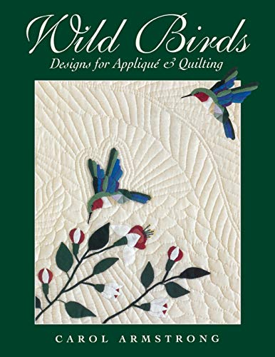 Wild Birds: Designs for Applique & Quilting: Designs for Applique and Quilting