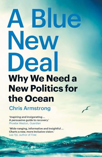 A Blue New Deal - Why We Need a New Politics for the Ocean A Blue New Deal - Why We Need a New Politics for the Ocean von Yale University Press