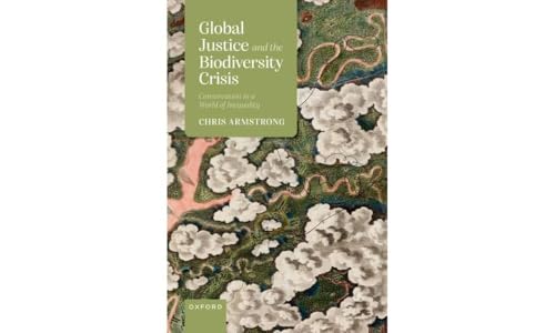 Global Justice and the Biodiversity Crisis: Conservation in a World of Inequality