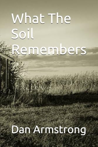 What The Soil Remembers von Independently published