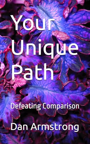 Your Unique Path: Defeating Comparison von Independently published