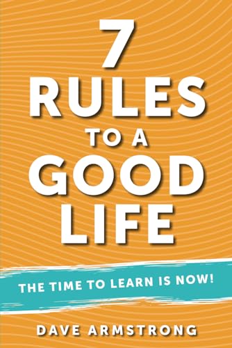 7 Rules to a Good Life: The Time to Learn is Now! von David Armstrong