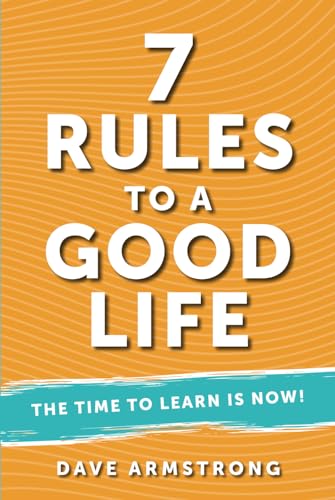 7 Rules to a Good Life: The Time to Learn is Now! von David Armstrong