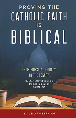 Proving the Catholic Faith is Biblical Proving the Catholic Faith is Biblical von Sophia Institute Press