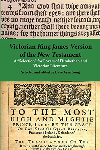 Victorian King James Version of the New Testament: A "Selection" for Lovers of Elizabethan and Victorian Literature