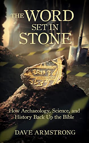 Word Set in Stone: How Archaeology, Science, and History Back Up the Bible