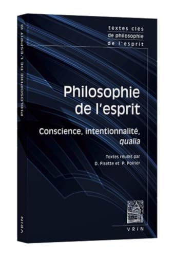 Textes clés de philosophie de l'esprit: Vol. III: Conscience, intentionnalité, qualia Textes clés de philosophie de l'esprit: Vol. III: Conscience, intentionnalité, qualia von VRIN