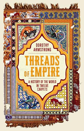 Threads of Empire: A History of the World in Twelve Carpets von W&N