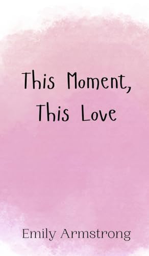 This Moment, This Love von Creative Arts Management OÜ