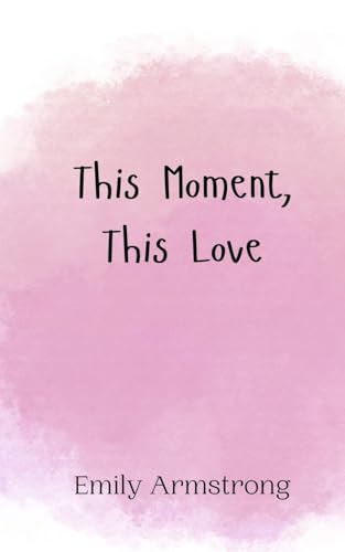 This Moment, This Love von Creative Arts Management OÜ