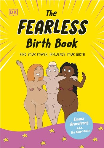 The Fearless Birth Book (The Naked Doula): Find Your Power, Influence Your Birth von DK