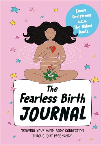 The Fearless Birth Journal: Growing Your Mind-Body Connection Throughout Pregnancy von DK