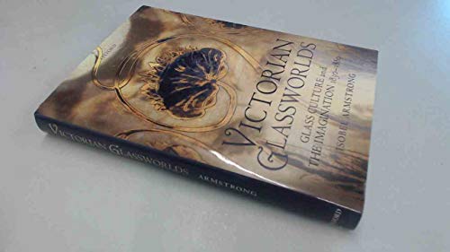 Victorian Glassworlds: Glass Culture and the Imagination 1830-1880 von Oxford University Press