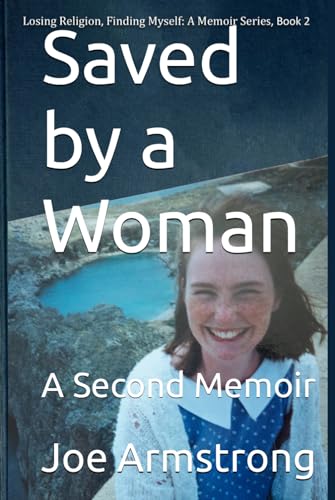 Saved by a Woman: A Second Memoir (Losing Religion, Finding Myself: A Memoir Series, Band 2)