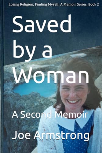 Saved by a Woman: A Second Memoir (Losing Religion, Finding Myself: A Memoir Series, Band 2)