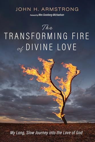 The Transforming Fire of Divine Love: My Long, Slow Journey into the Love of God von Cascade Books